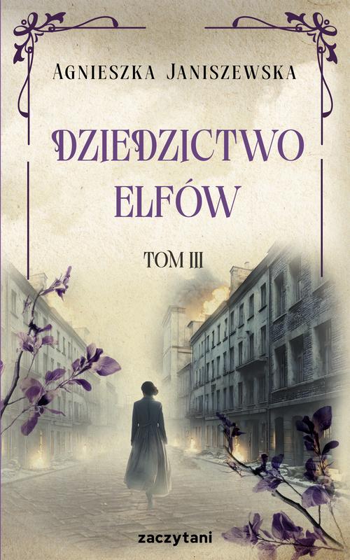 Tytuł: Dziedzictwo elfów Tom III
Autor: Agnieszka Janiszewska
Wydawnictwo: Zaczytani
Formaty: EPUB, MOBI