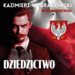 Tytuł: Dziedzictwo
Autor: Kazimierz Wybranowski, Roman Dmowski
Wydawnictwo: Estymator
Formaty: MP3