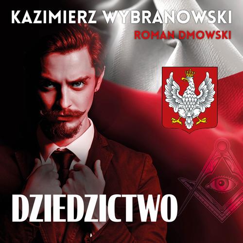 Tytuł: Dziedzictwo
Autor: Kazimierz Wybranowski, Roman Dmowski
Wydawnictwo: Estymator
Formaty: MP3