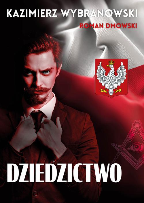 Tytuł: Dziedzictwo
Autor: Kazimierz Wybranowski, Roman Dmowski
Wydawnictwo: Estymator
Formaty: MOBI, EPUB, PDF