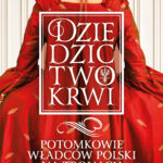 Tytuł: Dziedzictwo krwi. Potomkowie władców Polski na tronach Europy
Autor: Iwona Kienzler
Wydawnictwo: Bellona
Formaty: EPUB, MOBI