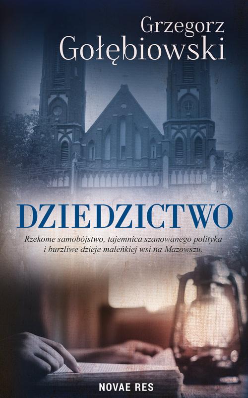 Tytuł: Dziedzictwo
Autor: Grzegorz Gołębiowski
Wydawnictwo: Novae Res
Formaty: MOBI, EPUB
