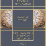 Dziedzictwo rzemiosła artystycznego – tradycyjne techniki oraz nowoczesna konserwacja i restauracja. Tom 2 — okładka e-booka
