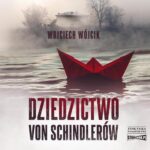 Tytuł: Dziedzictwo von Schindlerów
Autor: Wojciech Wójcik
Wydawnictwo: Storybox
Formaty: MP3