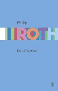 Tytuł: Dziedzictwo
Autor: Philip Roth
Wydawnictwo: Wydawnictwo Literackie
Formaty: EPUB, MOBI