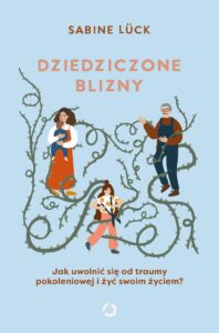 Tytuł: Dziedziczone blizny. Jak uwolnić się od traumy pokoleniowej i żyć swoim życiem?
Autor: Sabine Lück
Wydawnictwo: Wydawnictwo Otwarte
Formaty: EPUB, MOBI