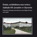Dzieje, architektura oraz twórcy Zakładu OO. Jezuitów w Chyrowie — okładka e-booka