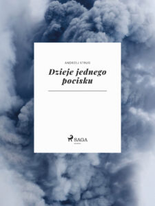 Tytuł: Dzieje jednego pocisku
Autor: Andrzej Strug
Wydawnictwo: SAGA Egmont
Formaty: EPUB, MOBI