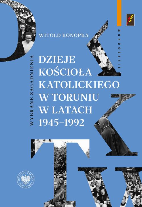 Tytuł: Dzieje Kościoła katolickiego w Toruniu w latach 1945–1992.Wybrane zagadnienia
Autor: Witold Konopka
Wydawnictwo: Instytut Pamięci Narodowej
Formaty: EPUB, MOBI