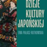 Tytuł: Dzieje kultury japońskiej
Autor: Ewa Pałasz-Rutkowska
Wydawnictwo: Wydawnictwo Naukowe PWN
Formaty: EPUB, MOBI