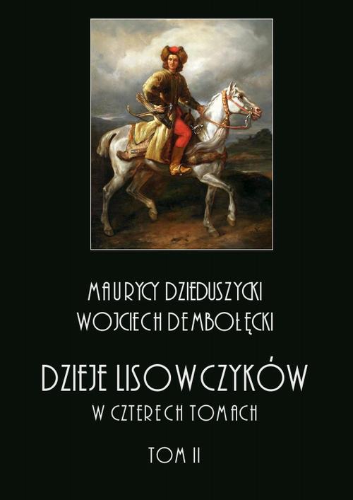 Tytuł: Dzieje lisowczyków. W czterech tomach: tom II
Autor: Maurycy Dzieduszycki, Wojciech Dębołęcki
Wydawnictwo: Armoryka
Formaty: PDF