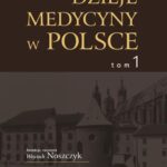 Dzieje medycyny w Polsce. Od czasów najdawniejszych do roku 1914. Tom 1 — okładka e-booka