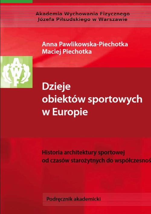 Tytuł: Dzieje obiektów sportowych w Europie. Historia architektury sportowej od czasów starożytnych do współczesności
Autor: Anna Pawlikowska-Piechotka, Maciej Piechotka
Wydawnictwo: AWF Warszawa
Formaty: PDF