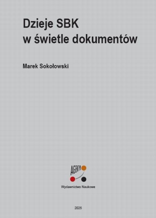 Tytuł: Dzieje SBK w świetle dokumentów
Autor: Marek Sokołowski
Wydawnictwo: AGENT PR Sylwester Wolak
Formaty: PDF