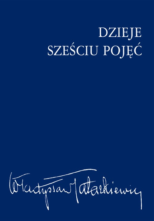 Tytuł: Dzieje sześciu pojęć
Autor: Władysław Tatarkiewicz
Wydawnictwo: Wydawnictwo Naukowe PWN
Formaty: EPUB, MOBI