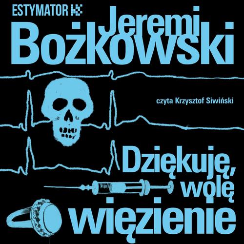 Tytuł: Dziękuję, wolę więzienie
Autor: Jeremi Bożkowski
Wydawnictwo: Estymator
Formaty: MP3