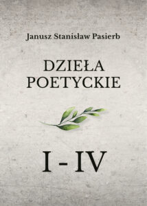 Tytuł: „Dzieła poetyckie” tom 1-4
Autor: Janusz Stanisław Pasierb
Wydawnictwo: Bernardinum
Formaty: EPUB, MOBI