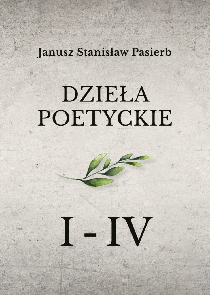 Tytuł: „Dzieła poetyckie” tom 1-4
Autor: Janusz Stanisław Pasierb
Wydawnictwo: Bernardinum
Formaty: EPUB, MOBI