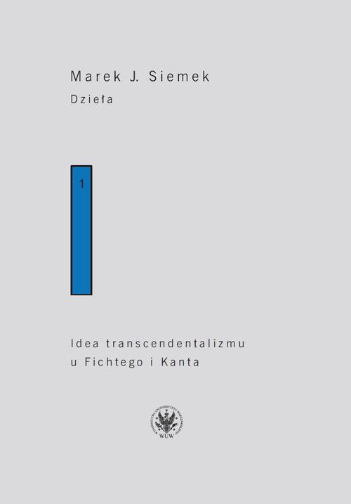 Tytuł: Dzieła. Tom 1
Autor: Marek J. Siemek
Wydawnictwo: Wydawnictwa Uniwersytetu Warszawskiego
Formaty: EPUB, MOBI, PDF