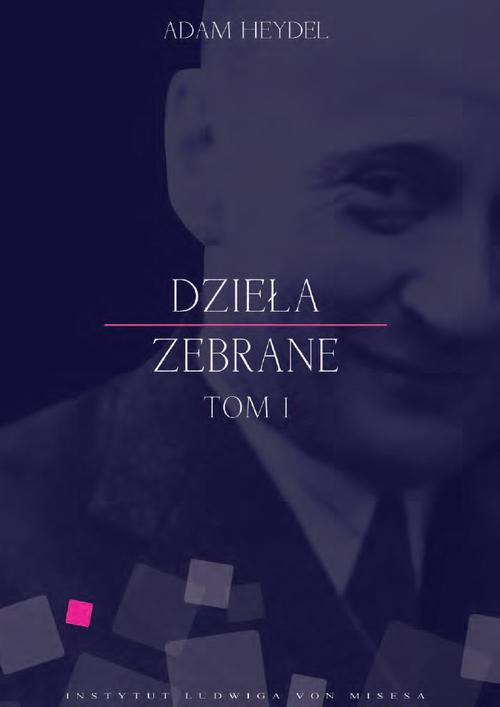 Tytuł: Dzieła zebrane, tom I
Autor: Adam Heydel
Wydawnictwo: Instytut Ludwiga von Misesa
Formaty: EPUB, MOBI, PDF