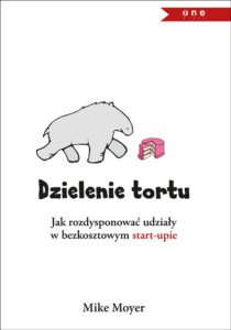 Dzielenie tortu. Jak rozdysponować udziały w bezkosztowym start-upie — okładka e-booka