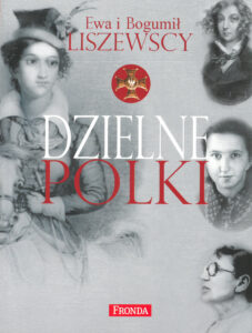 Tytuł: Dzielne Polki
Autor: Ewa Liszewska, Bogumił Liszewski
Wydawnictwo: Fronda
Formaty: PDF