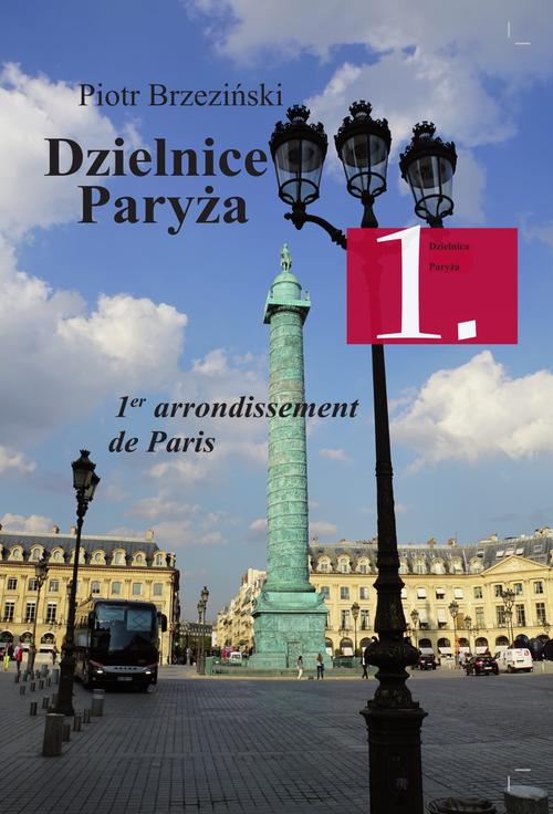 Tytuł: Dzielnice Paryża. 1. Dzielnica Paryża
Autor: Piotr Brzeziński
Wydawnictwo: Our Dermatology Online
Formaty: PDF