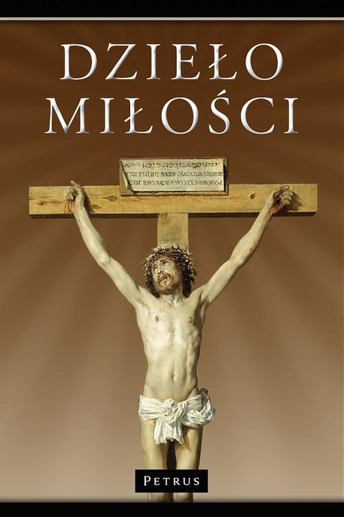 Tytuł: Dzieło Miłości
Autor: Ks. Marian Polak (michalita)
Wydawnictwo: Petrus
Formaty: PDF