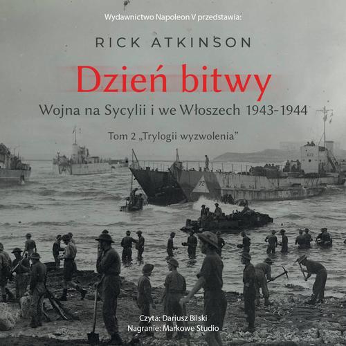 Tytuł: Dzień bitwy. Wojna na Sycylii i we Włoszech 1943-1944
Autor: Rick Atkinson
Wydawnictwo: Napoleon V
Formaty: MP3