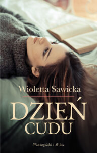 Tytuł: Dzień cudu
Autor: Wioletta Sawicka
Wydawnictwo: Prószyński Media
Formaty: EPUB, MOBI