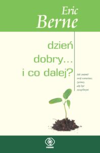 Tytuł: Dzień dobry i co dalej
Autor: Eric Berne
Wydawnictwo: REBIS
Formaty: EPUB, MOBI