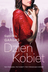 Tytuł: Dzień Kobiet
Autor: Gabriela Gargaś
Wydawnictwo: Skarpa Warszawska
Formaty: EPUB, MOBI