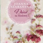 Tytuł: Dzień na Miodowej 5
Autor: Joanna Szarańska
Wydawnictwo: Czwarta Strona
Formaty: MOBI, EPUB