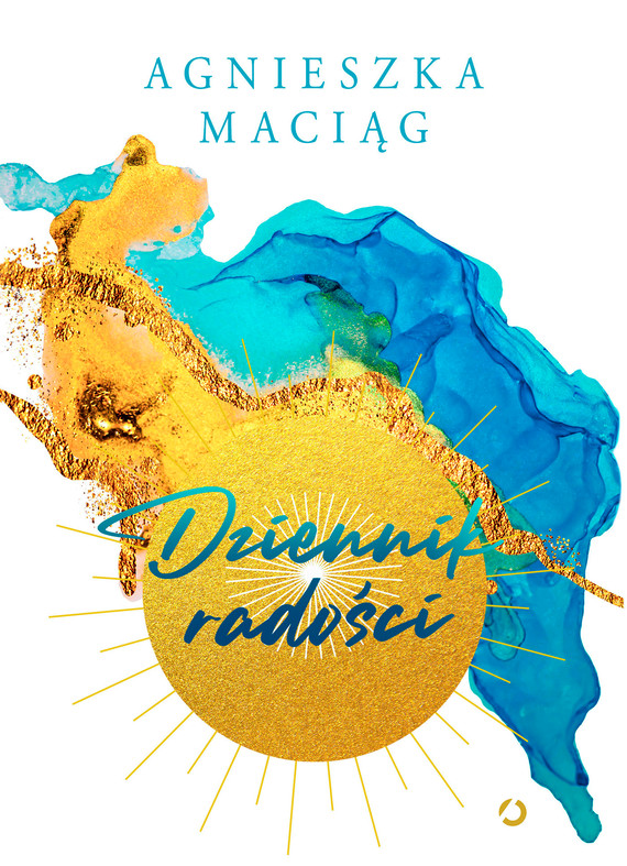 Tytuł: Dziennik radości
Autor: Agnieszka Maciąg
Wydawnictwo: Wydawnictwo Otwarte
Formaty: EPUB, MOBI
