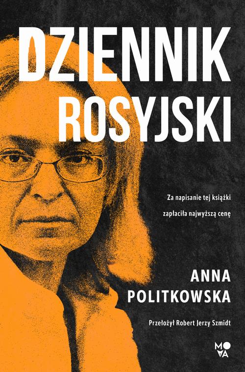 Tytuł: Dziennik rosyjski
Autor: Anna Politkowska
Wydawnictwo: Mova
Formaty: EPUB, MOBI
