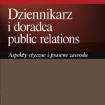 Tytuł: Dziennikarz i doradca public relations. Aspekty etyczne i prawne zawodu
Autor: Mira Poręba
Wydawnictwo: Difin
Formaty: PDF