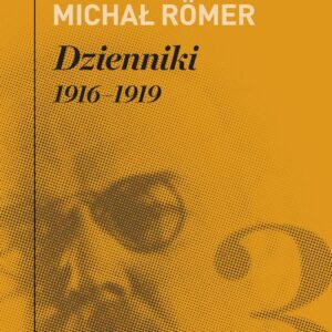 Tytuł: Dzienniki. 1916–1919. Tom 3
Autor: Michał Romer
Wydawnictwo: Karta
Formaty: MOBI, EPUB