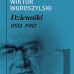Tytuł: Dzienniki. 1953-1982
Autor: Wiktor Woroszylski
Wydawnictwo: Karta
Formaty: EPUB, MOBI