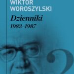 Tytuł: Dzienniki. 1983–1987
Autor: Wiktor Woroszylski
Wydawnictwo: Karta
Formaty: MOBI, EPUB
