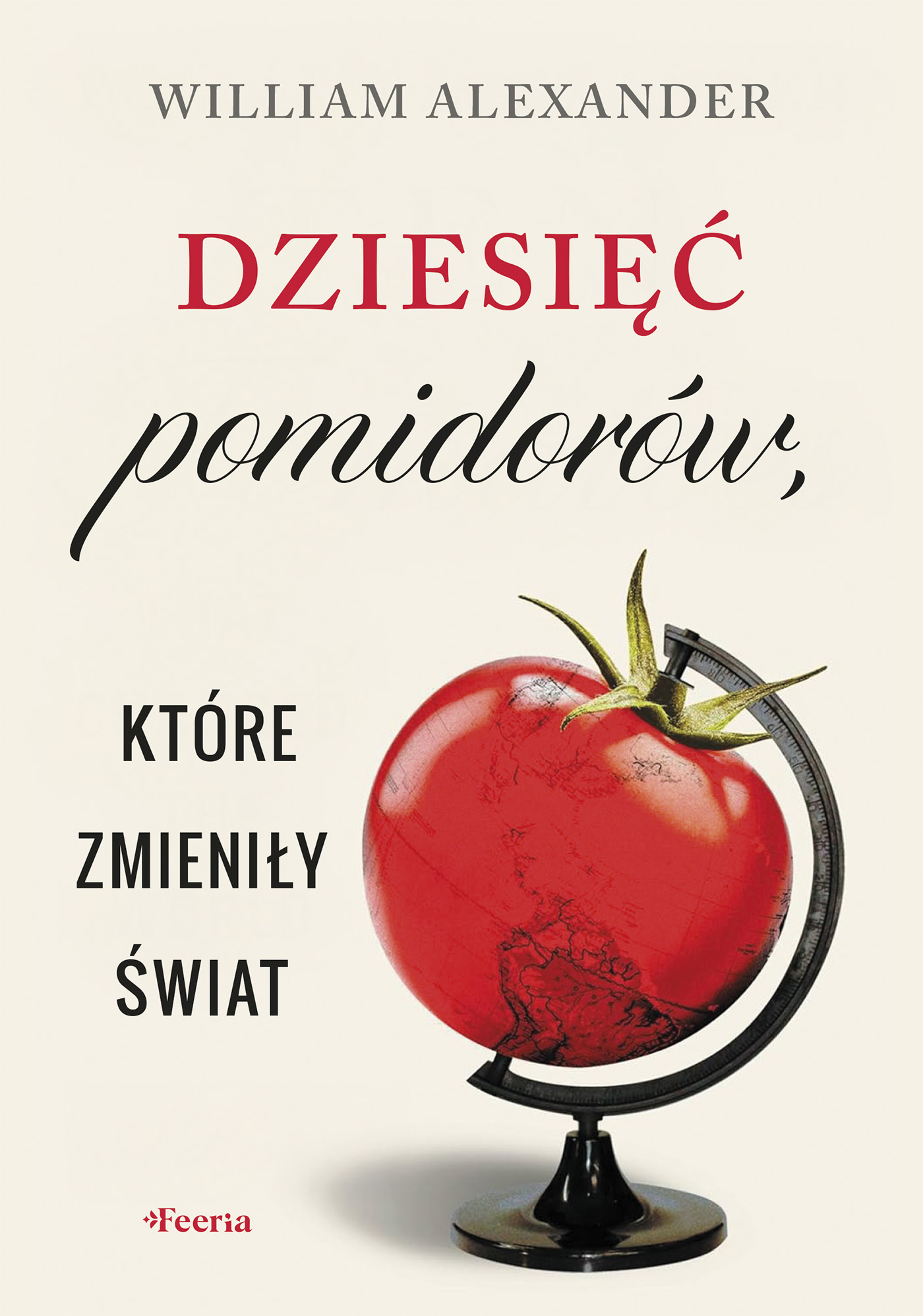 Tytuł: Dziesięć pomidorów, które zmieniły świat
Autor: William Alexander
Wydawnictwo: Wydawnictwo JK (Aha, Feeria)
Formaty: EPUB, MOBI