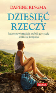 Tytuł: Dziesięć rzeczy które powinniście zrobić gdy życie wam się rozpada
Autor: Daphne Kingma
Wydawnictwo: Fronda
Formaty: EPUB, PDF, MOBI