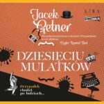 Tytuł: Dziesięciu Mulatków
Autor: Jacek Getner
Wydawnictwo: Storybox
Formaty: MP3