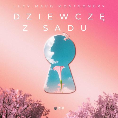 Tytuł: Dziewczę z sadu
Autor: Lucy Maud Montgomery
Wydawnictwo: Potop
Formaty: MP3