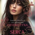 Tytuł: Dziewczyna bez serca
Autor: Jagoda Wochlik
Wydawnictwo: Storybox
Formaty: MP3