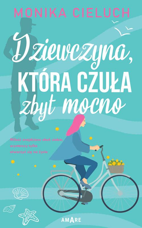 Tytuł: Dziewczyna, która czuła zbyt mocno
Autor: Monika Cieluch
Wydawnictwo: Amare
Formaty: EPUB, MOBI