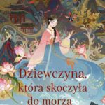 Tytuł: Dziewczyna, która skoczyła do morza
Autor: Axie Oh
Wydawnictwo: NieZwykłe
Formaty: PDF
