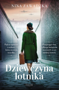 Tytuł: Dziewczyna lotnika
Autor: Nina Zawadzka
Wydawnictwo: FILIA
Formaty: EPUB, MOBI