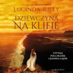 Tytuł: Dziewczyna na klifie
Autor: Lucinda Riley
Wydawnictwo: Albatros
Formaty: MP3