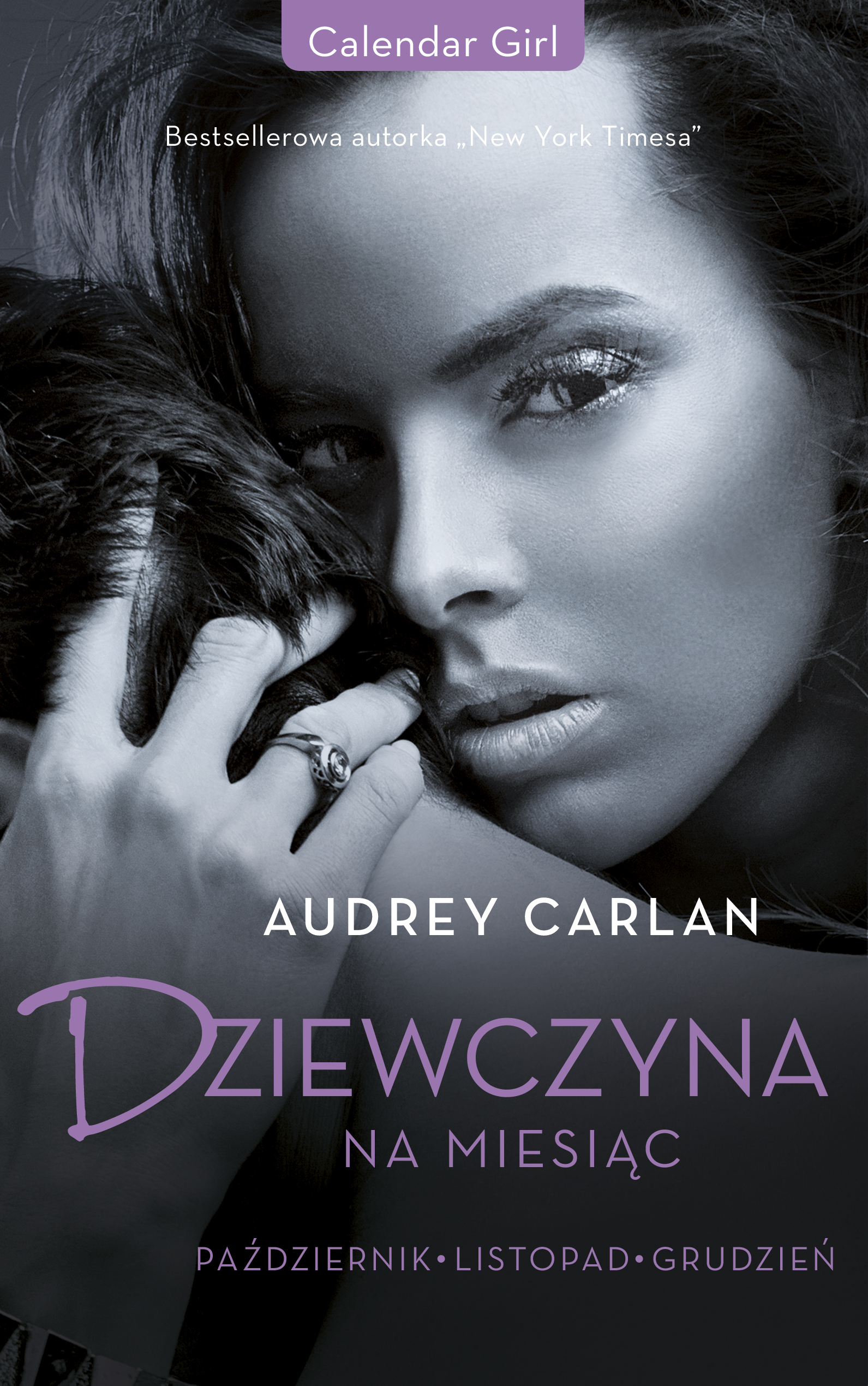 Tytuł: Dziewczyna na miesiąc. Październik. Listopad. Grudzień
Autor: Audrey Carlan
Wydawnictwo: Purple Book
Formaty: EPUB, MOBI