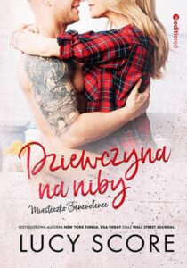 Tytuł: Dziewczyna na niby. Miasteczko Benevolence
Autor: Lucy Score
Wydawnictwo: EditioRed
Formaty: EPUB, PDF, MOBI